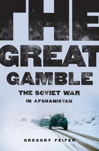 Gregory Feifer/The Great Gamble@ The Soviet War in Afghanistan